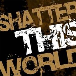 Shatter This World : Shit out of Luck